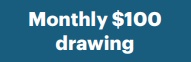 Monthly $100 drawing. See details below.