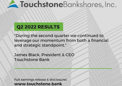 Touchstone Bankshares Reports 2022 Second Quarter Financial Results and Completion of Stock Repurchase Plan