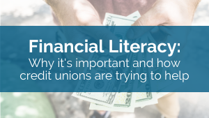 Financial Literacy: Why It's Important and How Credit Unions Are Trying to Help