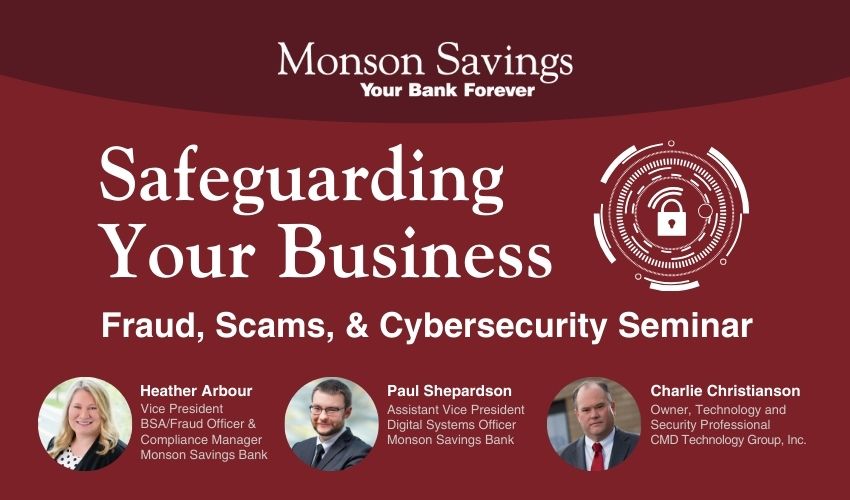Monson Savings Bank Hosts Free Fraud, Scams, & Cybersecurity for Businesses