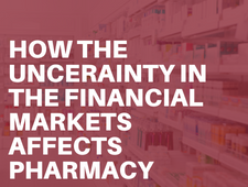 Webinar about the Uncertainty in the Financial Markets and how it affects Pharmacy