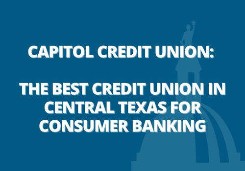 Capitol Credit Union: The Best Credit Union in Central Texas for Consumer Banking
