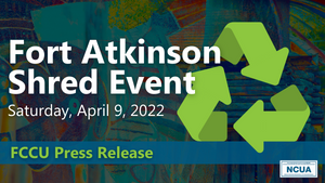 FCCU hosts 1st of 4 2022 community shred events in Fort Atkinson on April 9