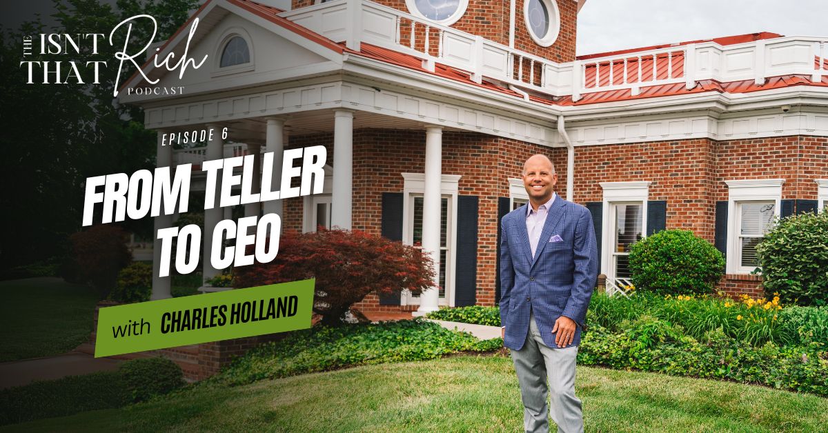 From Teller to CEO with Charles Holland