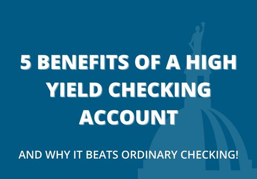 5 Benefits of a High Yield Checking Account (And Why It Beats Ordinary Checking)