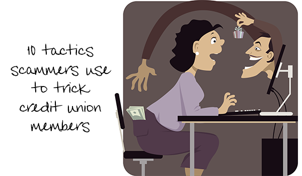 10 tactics scammers use to trick credit union members