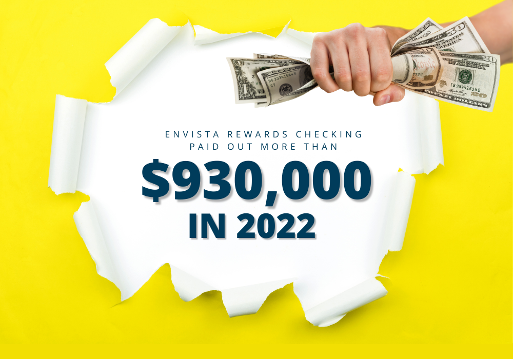 Envista Rewards Checking Paid Out More Than $930,000 in 2022