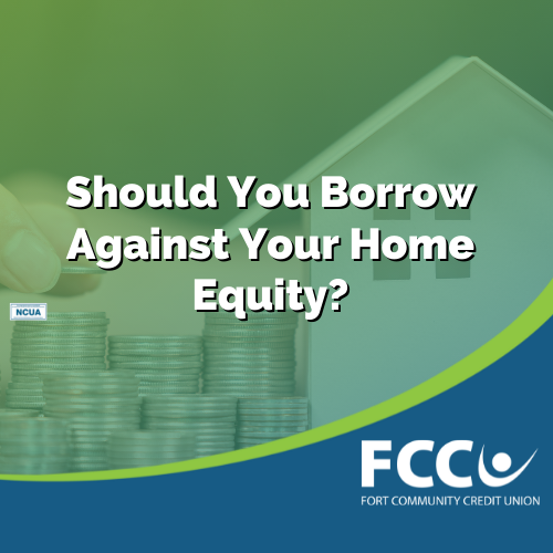 Should You Borrow Against Your Home Equity?