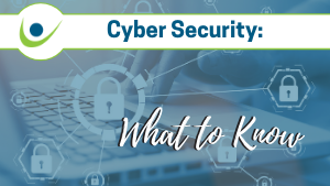Cybersecurity: What to Know