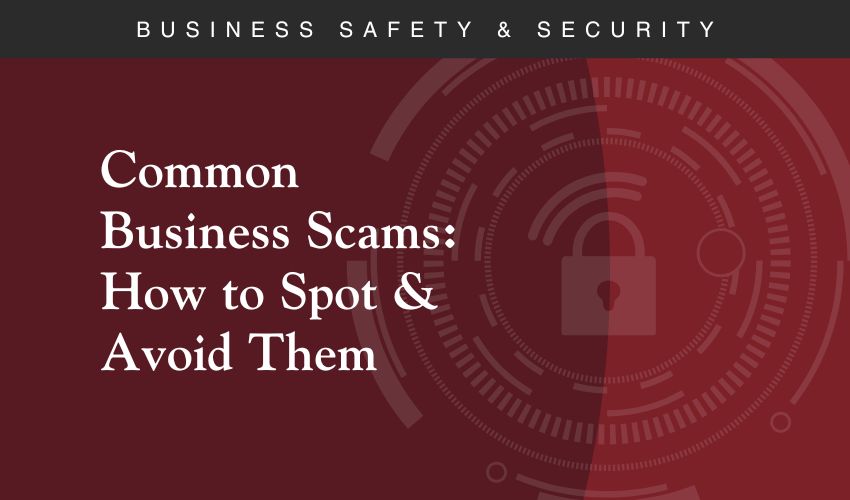 Common Business Scams: How to Spot and Avoid Them