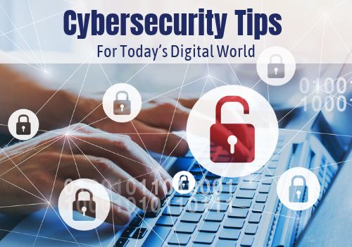 Cybersecurity Tips for Today’s Digital World 
