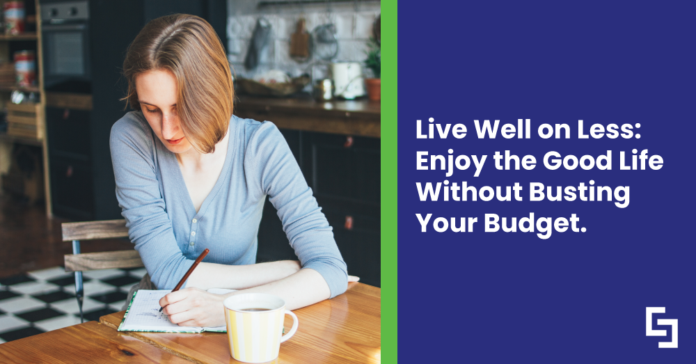 Live Well on Less: Enjoy the Good Life Without Busting Your Budget