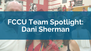 FCCU Team Spotlight: Dani Sherman