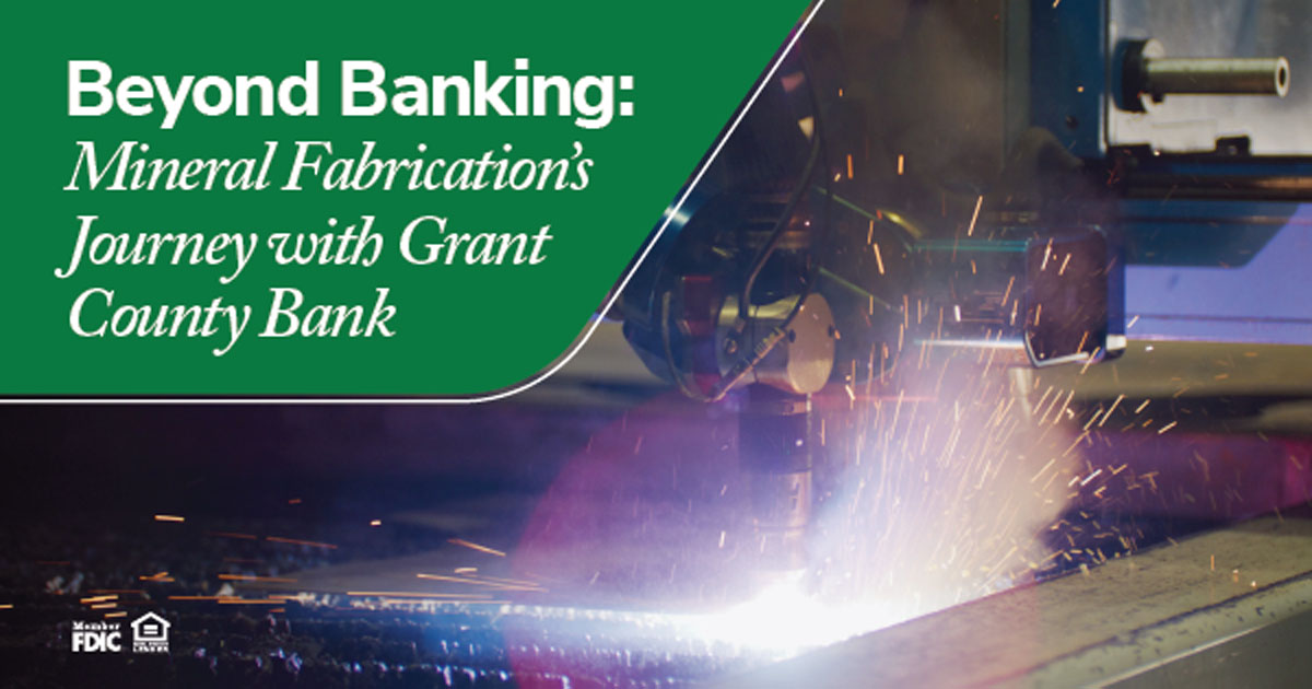 Beyond Banking: Mineral Fabrication's Journey with Grant County Bank