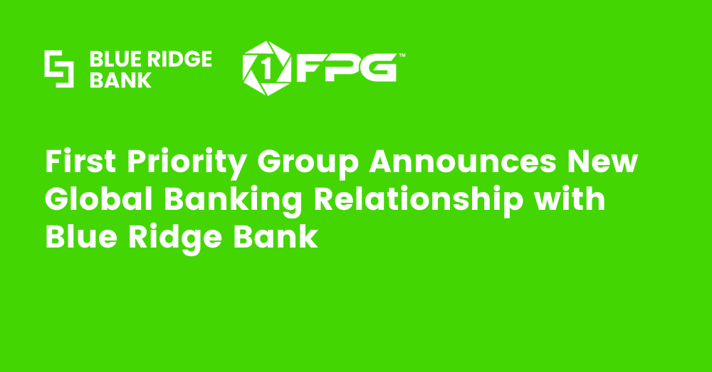 First Priority Group Announces New Global Banking Relationship with Blue Ridge Bank