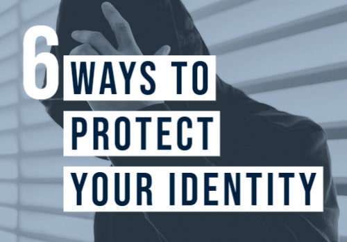 6 Ways You Can Protect Your Identity 