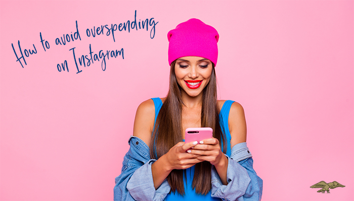 How to Avoid Overspending on and for Instagram