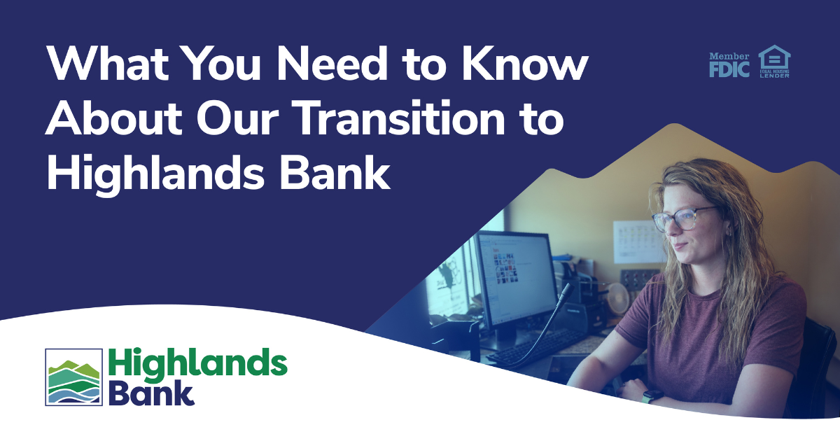 What You Need to Know About Our Transition to Highlands Bank