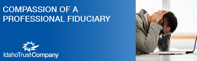 Compassion of a Professional Fiduciary