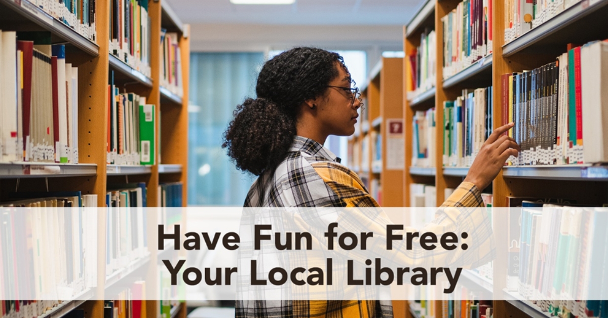 Have Fun for Free: Your Local Library