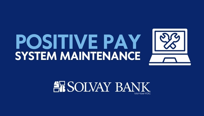 Positive Pay Upcoming System Maintenance