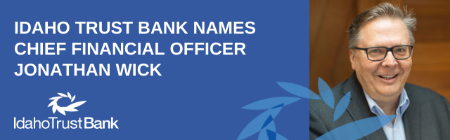 Idaho Trust Bank names Jonathan Wick Chief Financial Officer