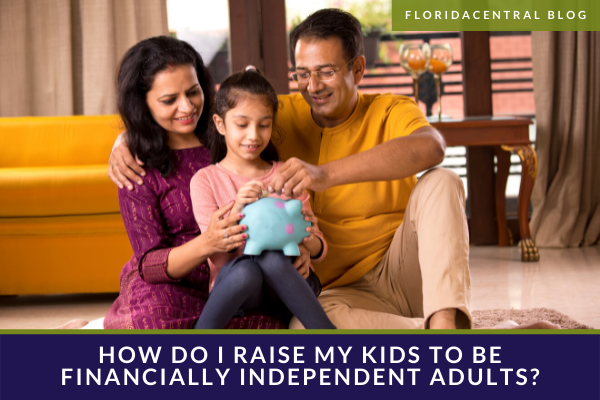 How Do I Raise My Kids to Be Financially Independent Adults? How Do I Raise My Kids to Be Financially Independent Adults?