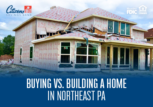Buying vs. Building A Home in Northeast PA