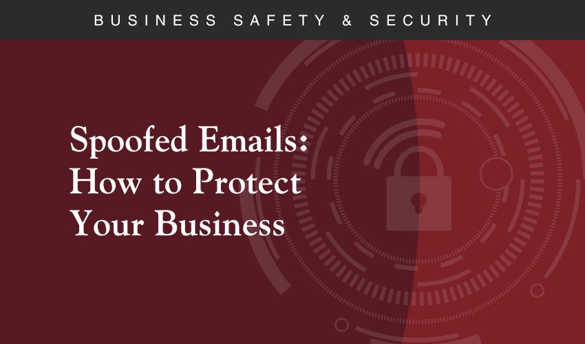 Spoofed Emails: How to Protect Your Business
