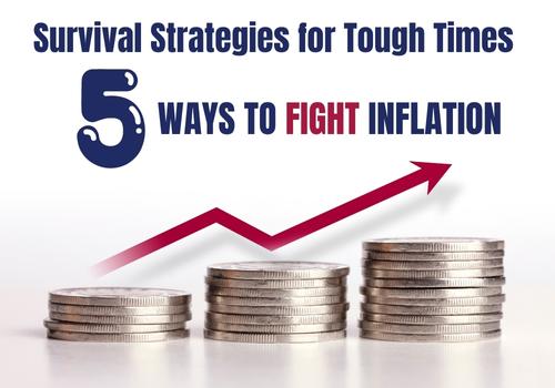 5 Ways to Fight Inflation- Survival Strategies for Tough Times