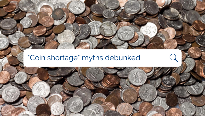 Myth Busting: Coin Shortage