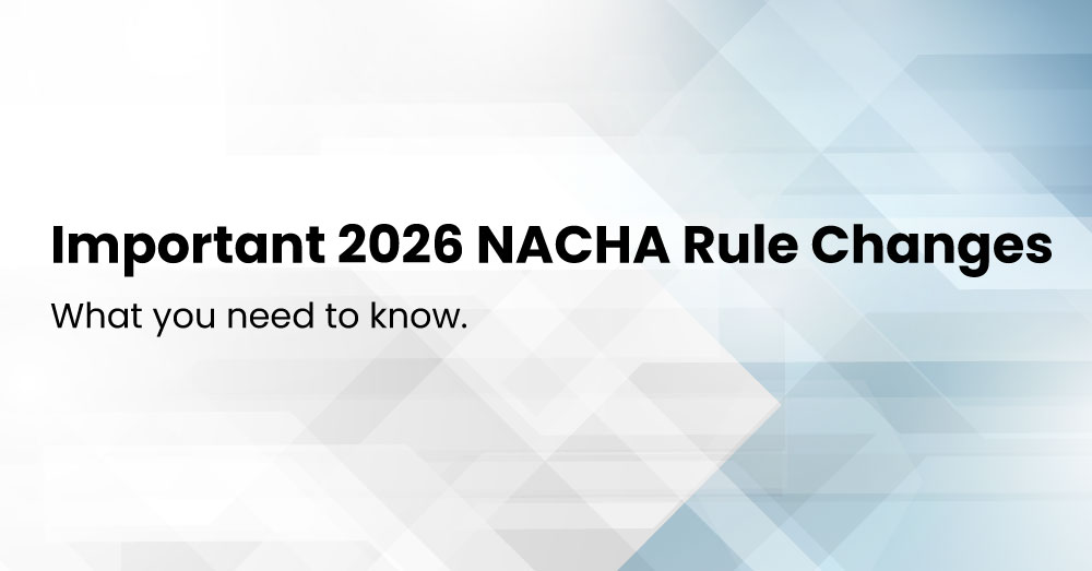 Important 2026 NACHA Rule Changes- What You Need To Know
