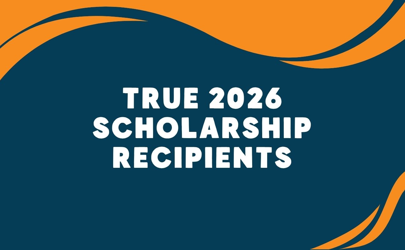 TRUE 2026 Scholarship Recipients
