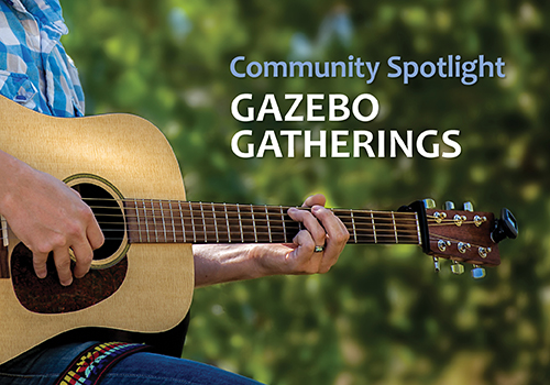 Community Spotlight: Gazebo Gatherings