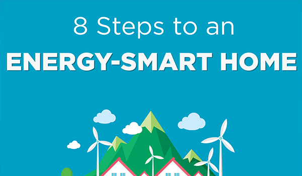 8 Steps To An Energy-Smart Home 8 Steps To An Energy-Smart Home