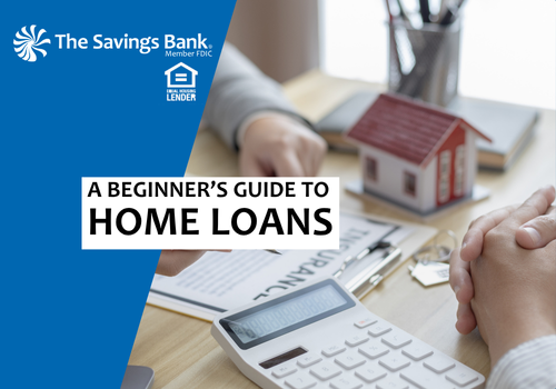 A Beginner's Guide to Home Loans A Beginner's Guide to Home Loans