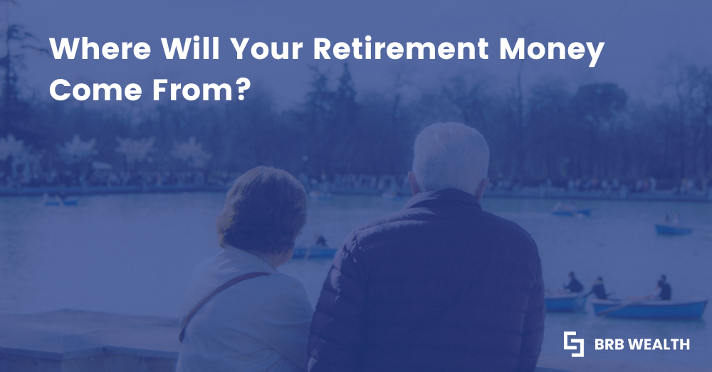 Where Will Your Retirement Money Come From? 