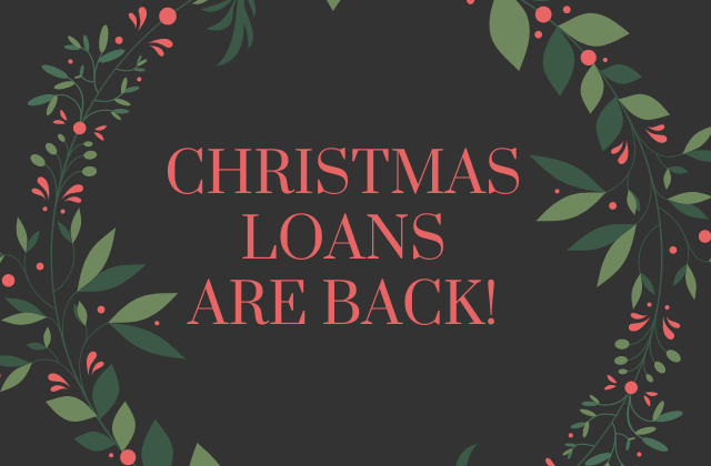 Christmas Loans are Back