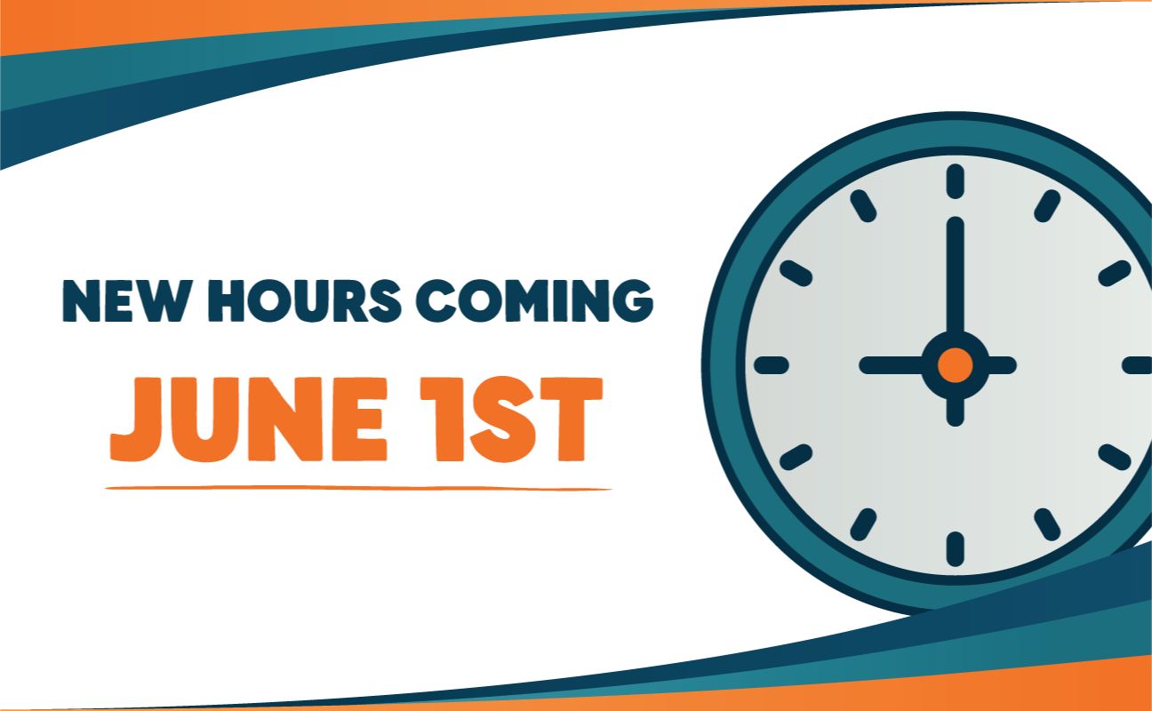 New Hours Coming June 1