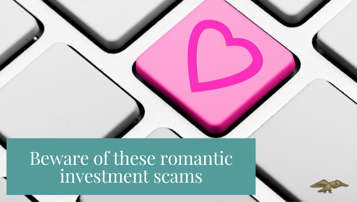Scam of the Week: Romantic Investment Scams