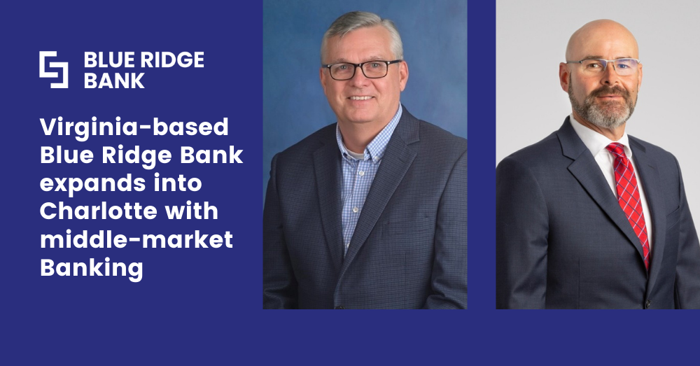 Virginiabased Blue Ridge Bank expands into Charlotte with MiddleMarket Banking