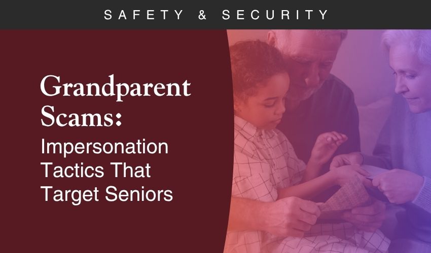 Grandparent Scams: Impersonation Tactics That Target Seniors Grandparent Scams: Impersonation Tactics That Target Seniors