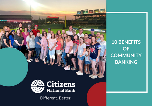 10 Benefits of Community Banking with Citizens National Bank