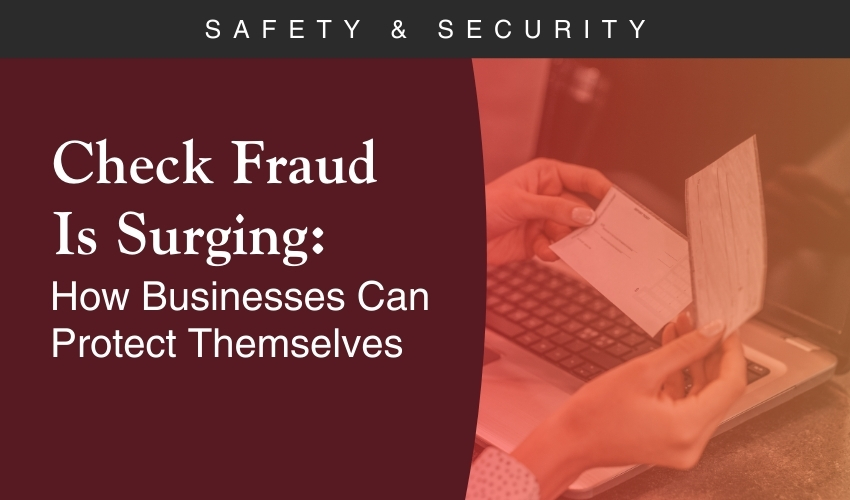 Check Fraud Is Surging: How Businesses Can Protect Themselves