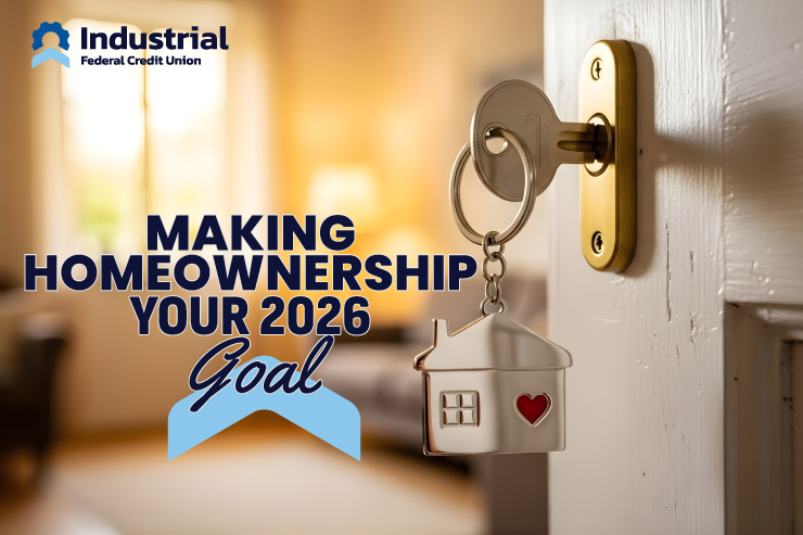 Make Homeownership Your 2026 Goal with Industrial Federal Credit Union Mortgage Prep