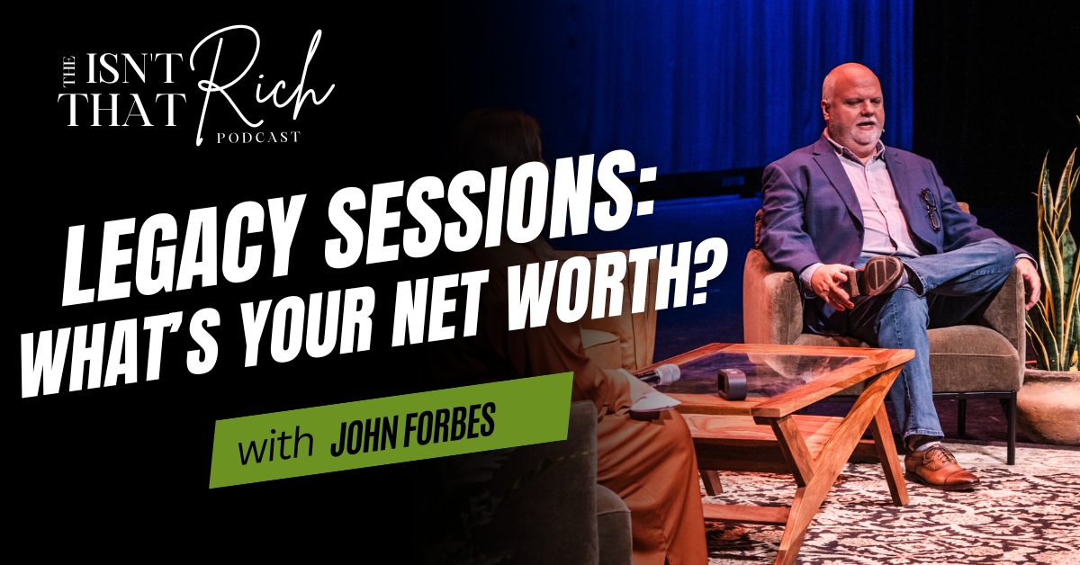 Legacy Sessions | What is Your Net Worth?