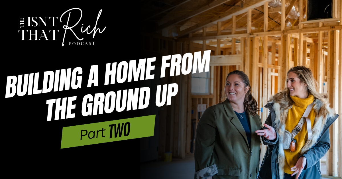 Building a Home from the Ground Up | Part 2