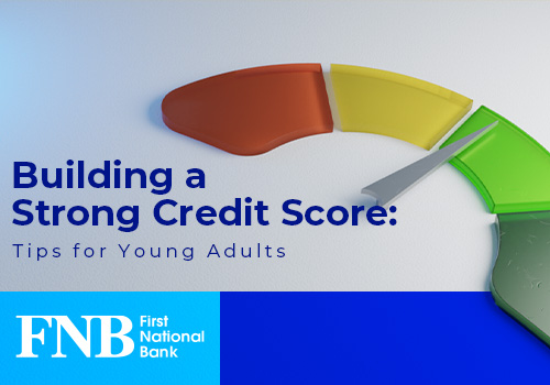 Building a Strong Credit Score: Tips for Young Adults