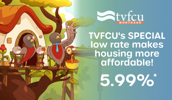 TVFCU's special low rate makes housing more affordable!