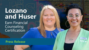 Lozano and Huser Earn Financial Counseling Certification  